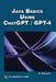 Java Basics Using Chatgpt/GPT-4 by Oswald Campesato