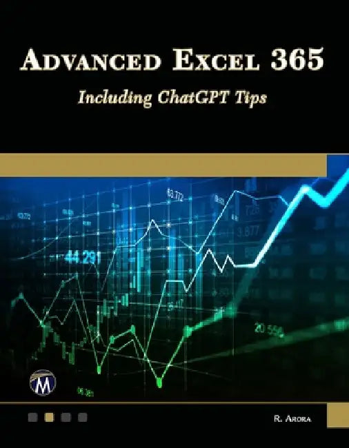 Advanced Excel 365: Including ChatGPT Tips by Ritu Arora