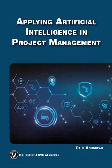 Applying Artificial Intelligence in Project Management by Paul Boudreau