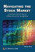 Navigating the Stock Market: A Practical Guide to Successful Buying, Selling, and AI Risk Management by Arshad Khan