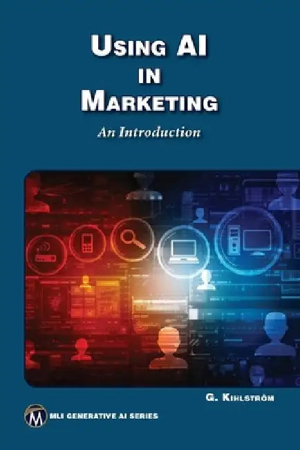 Using AI in Marketing: An Introduction by Greg Kihlstrom