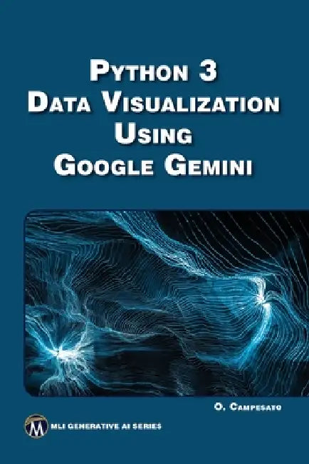 Python 3 Data Visualization Using Google Gemini by Oswald Campesato
