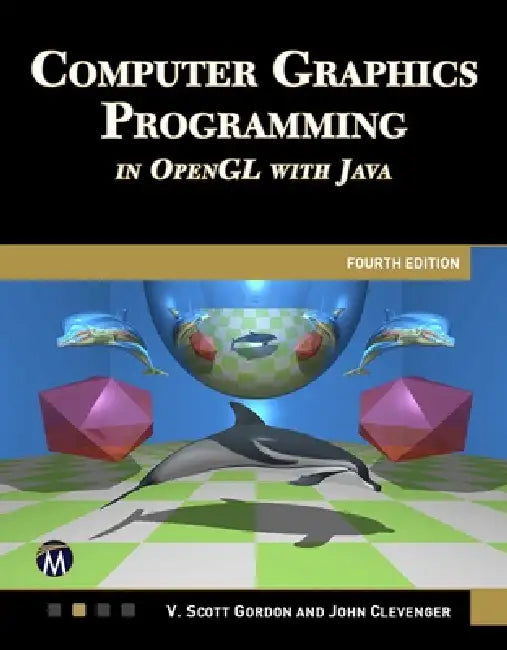 Computer Graphics Programming in OpenGL with Java 4e by Scott Gordon, John Clevenger