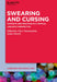 Swearing and Cursing: Contexts and Practices in a Critical Linguistic Perspective by Nico Nassenstein