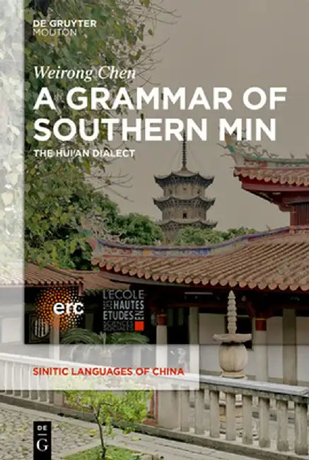 A Grammar of Southern Min: The Hui'an Dialect by Weirong Chen