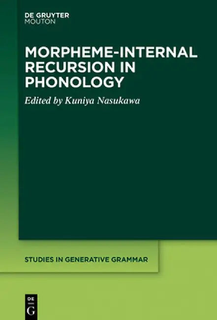 Morpheme-Internal Recursion in Phonology by Kuniya Nasukawa