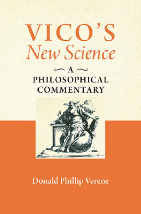 Vico's New Science: A Philosophical Commentary by Donald Phillip Verene