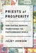 Priests of Prosperity: How Central Bankers Transformed the Postcommunist World by Juliet Johnson