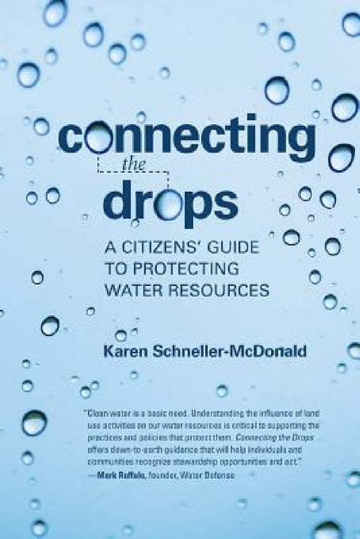 Connecting the Drops: A Citizens' Guide to Protecting Water Resources by Karen Schneller-McDonald
