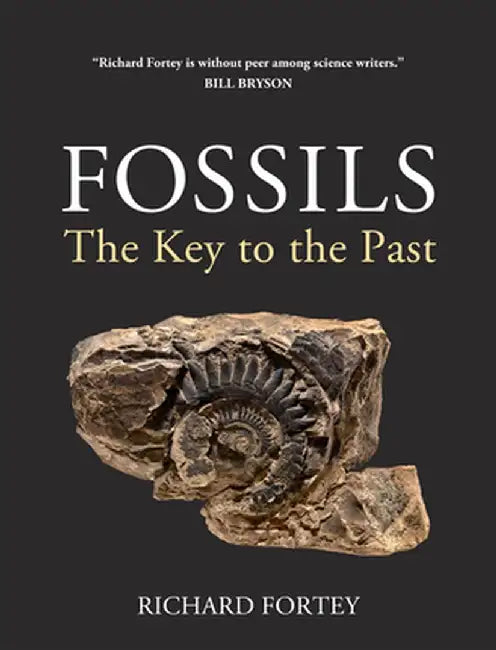 Fossils: The Key to the Past by Richard Fortey