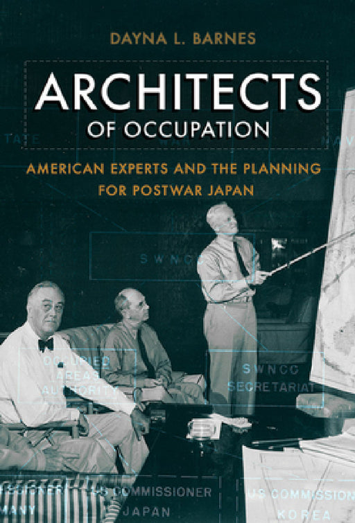 Architects of Occupation: American Experts and Planning for Postwar Japan by Dayna L. Barnes