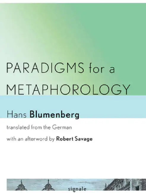 Paradigms for a Metaphorology by Hans Blumenberg, Robert Savage