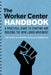 The Worker Center Handbook: A Practical Guide to Starting and Building the New Labor Movement by Kim Bobo