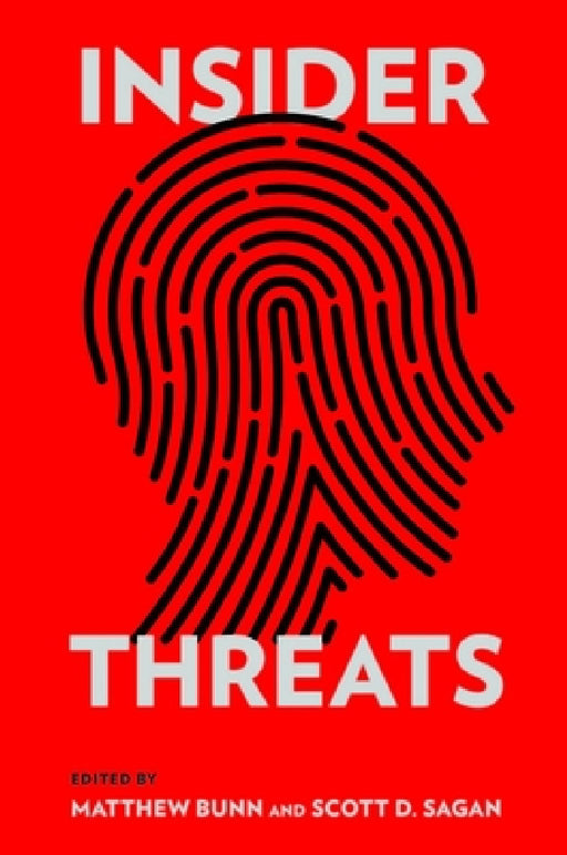 Insider Threats by Matthew Bunn, Scott D. Sagan
