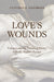 Love's Wounds: Violence and the Politics of Poetry in Early Modern Europe by Cynthia N. Nazarian