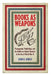 Books as Weapons: Propaganda, Publishing, and the Battle for Global Markets in the Era of World War II by John B. Hench