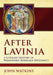 After Lavinia: A Literary History of Premodern Marriage Diplomacy by John Watkins