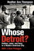 Whose Detroit?: Politics, Labor, and Race in a Modern American City (With a New Prologue) by Heather Ann Thompson
