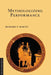 Mythologizing Performance by Richard P. Martin