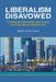 Liberalism Disavowed: Communitarianism and State Capitalism in Singapore by Beng Huat Chua