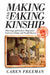 Making and Faking Kinship: Marriage and Labor Migration Between China and South Korea by Caren Freeman