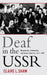 Deaf in the USSR: Marginality, Community, and Soviet Identity, 1917-1991 by Claire L. Shaw