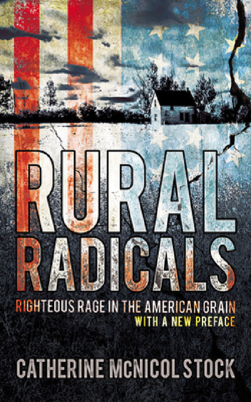 Rural Radicals: Righteous Rage in the American Grain by Catherine McNicol Stock