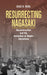 Resurrecting Nagasaki: Reconstruction and the Formation of Atomic Narratives by Chad R. Diehl