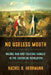 No Useless Mouth: Waging War and Fighting Hunger in the American Revolution by Rachel B. Herrmann