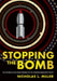 Stopping the Bomb: The Sources and Effectiveness of Us Nonproliferation Policy by Nicholas L. Miller
