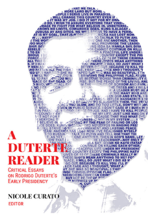 A Duterte Reader: Critical Essays on Rodrigo Duterte's Early Presidency by Nicole Curato