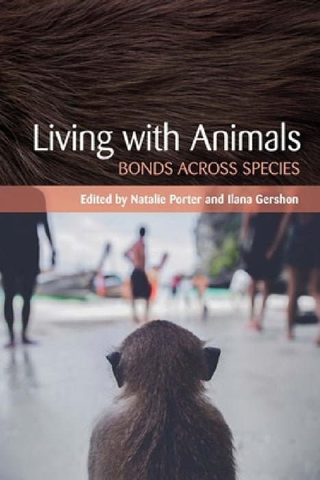 Living with Animals: Bonds Across Species by Natalie Porter, Ilana M. Gershon