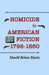 Homicide in American Fiction, 1798-1860: A Study in Social Values by David Brion Davis