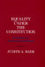 Equality Under the Constitution: Reclaiming the Fourteenth Amendment by Judith A. Baer