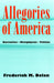 Allegories of America: Narratives, Metaphysics, Politics by Frederick M. Dolan