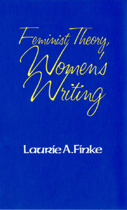 Feminist Theory, Women's Writing by Laurie A. Finke