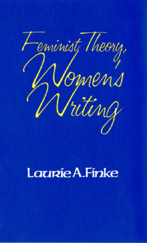 Feminist Theory, Women's Writing by Laurie A. Finke