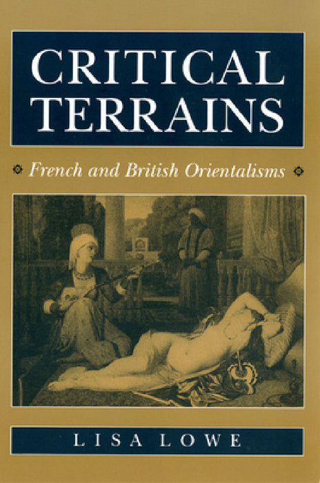 Critical Terrains: French and British Orientalisms by Lisa Lowe