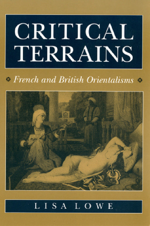 Critical Terrains: French and British Orientalisms by Lisa Lowe