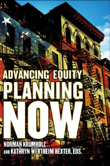 Advancing Equity Planning Now by Norman Krumholz