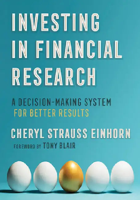 Investing in Financial Research: A Decision-Making System for Better Results by Cheryl Strauss Einhorn