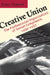 Creative Union: The Professional Organization of Soviet Composers, 1939-1953 by Kiril Tomoff