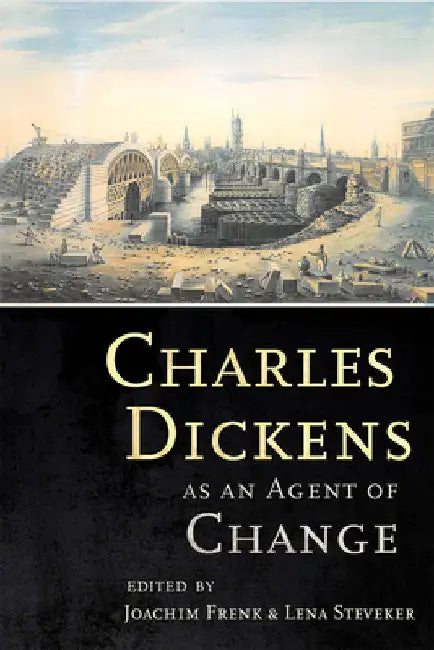 Charles Dickens as an Agent of Change by Joachim Frenk