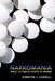 Narkomania: Drugs, Hiv, and Citizenship in Ukraine by Jennifer J. Carroll
