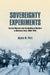 Sovereignty Experiments: Korean Migrants and the Building of Borders in Northeast Asia, 1860-1945 by Alyssa M. Park