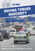 Driving Toward Modernity: Cars and the Lives of the Middle Class in Contemporary China by Jun Zhang
