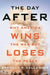 The Day After: Why America Wins the War But Loses the Peace by Brendan R. Gallagher