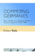 Competing Germanies: Nazi, Antifascist, and Jewish Theater in German Argentina, 1933-1965 by Robert Kelz