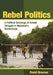 Rebel Politics: A Political Sociology of Armed Struggle in Myanmar's Borderlands by David Brenner