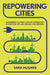 Repowering Cities: Governing Climate Change Mitigation in New York City, Los Angeles, and Toronto by Sara Hughes